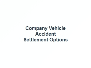 Company Vehicle Accident Settlement Options