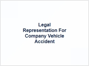Legal Representation for Company Vehicle Accident