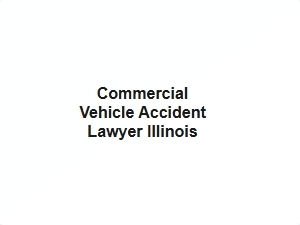 Commercial Vehicle Accident Lawyer Illinois