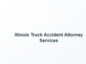 Illinois Truck Accident Attorney Services